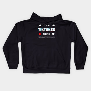 IT'S A TIKTOKER THING YOU WOULDN'T UNDERSTAND Kids Hoodie